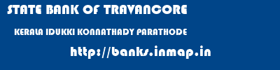 STATE BANK OF TRAVANCORE  KERALA IDUKKI KONNATHADY PARATHODE  banks information 